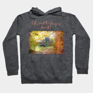Fall is Proof that Change is Beautiful Hoodie